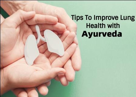 Tips To Improve Lung Health with Ayurveda | Tips To Improve Lung Health