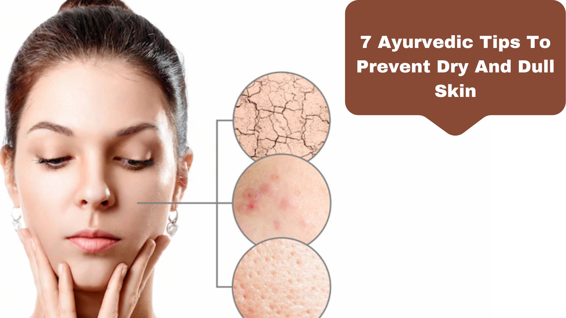7 Ayurvedic Tips To Prevent Dry And Dull Skin Aatrey Ayurveda